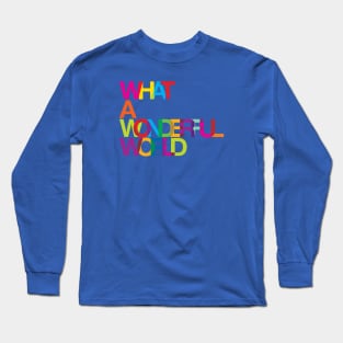 What a wonderful world Long Sleeve T-Shirt